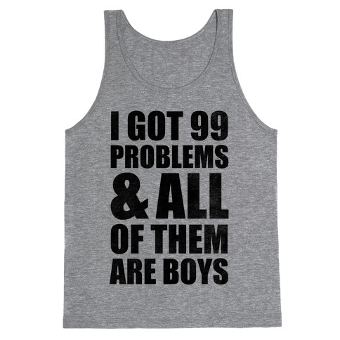I Got 99 Problems & All Of Them Are Boys Tank Top