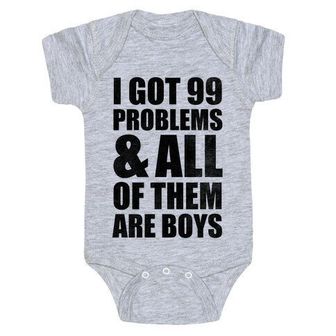 I Got 99 Problems & All Of Them Are Boys Baby One-Piece
