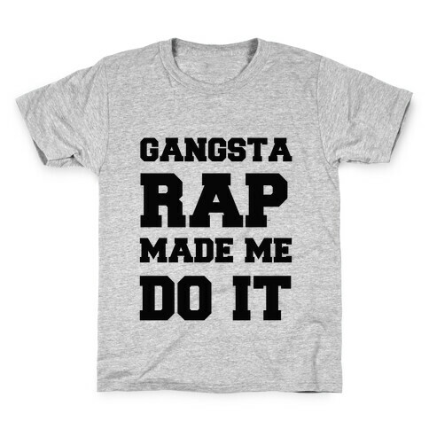 Gangsta Rap Made me Do It Kids T-Shirt