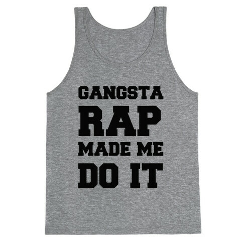 Gangsta Rap Made me Do It Tank Top