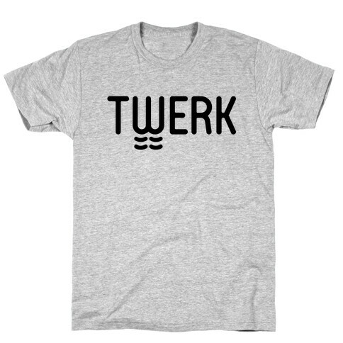 TWERK T-Shirt