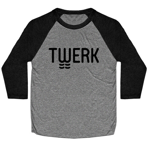 TWERK Baseball Tee