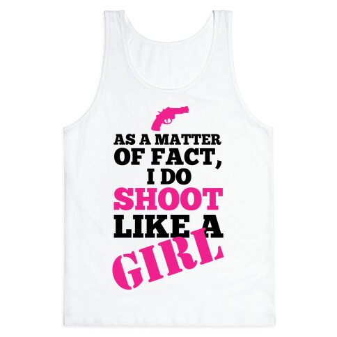 I do Shoot Like a Girl! Tank Top