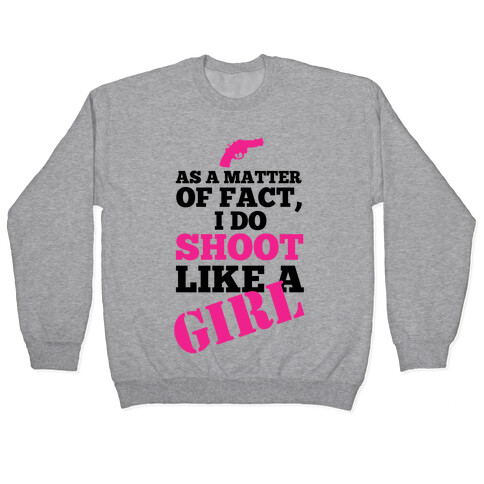 I do Shoot Like a Girl! Pullover