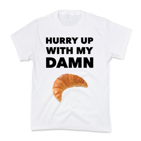 Hurry Up Kids T-Shirt