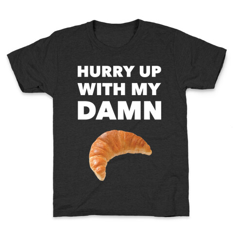 Hurry Up Kids T-Shirt