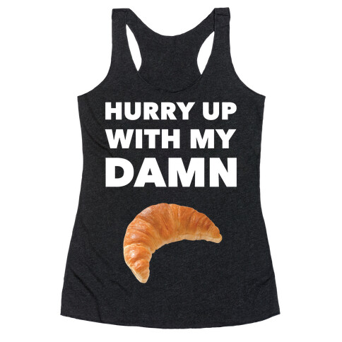 Hurry Up Racerback Tank Top