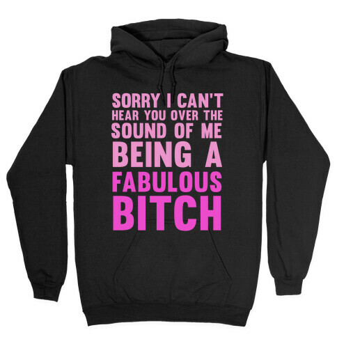 I'm a Fabulous Bitch Hooded Sweatshirt