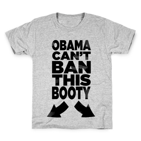 Obama Can't Ban This Booty Kids T-Shirt