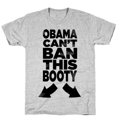 Obama Can't Ban This Booty T-Shirt