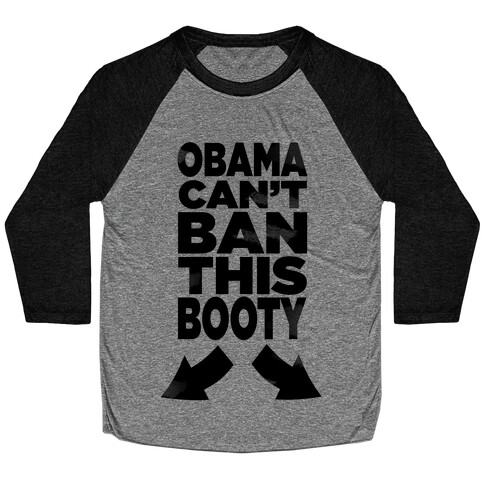 Obama Can't Ban This Booty Baseball Tee