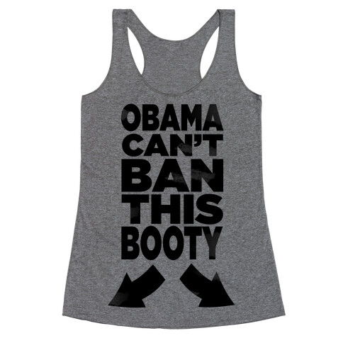 Obama Can't Ban This Booty Racerback Tank Top