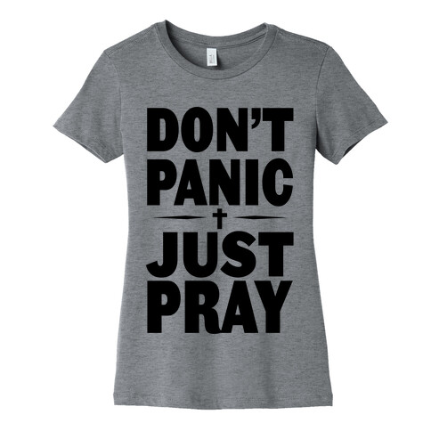 Don't Panic, Just Pray Womens T-Shirt