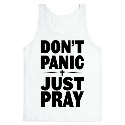 Don't Panic, Just Pray Tank Top