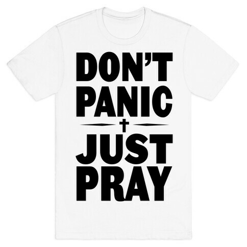 Don't Panic, Just Pray T-Shirt