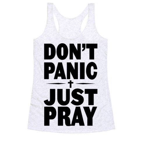 Don't Panic, Just Pray Racerback Tank Top