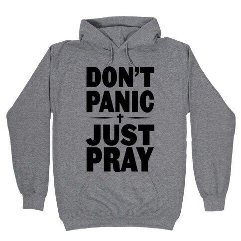 Don't Panic, Just Pray Hooded Sweatshirt