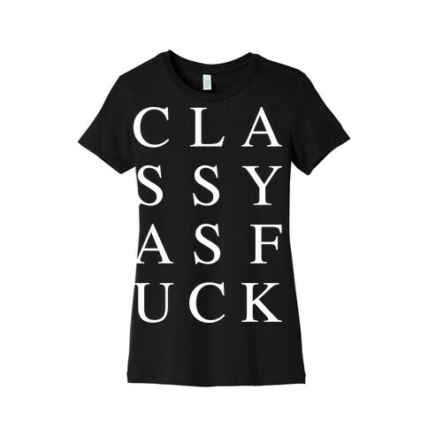 Classy As F*** Womens T-Shirt