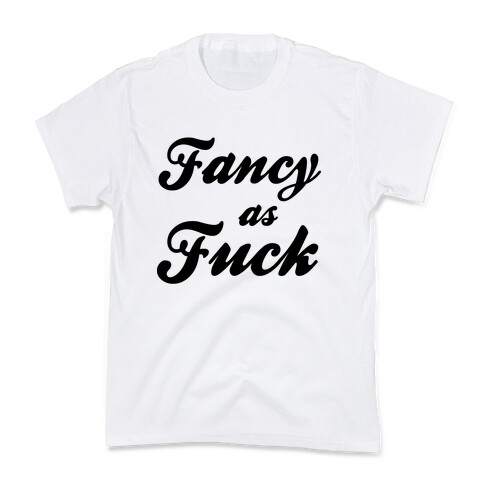 Fancy as F*** Kids T-Shirt
