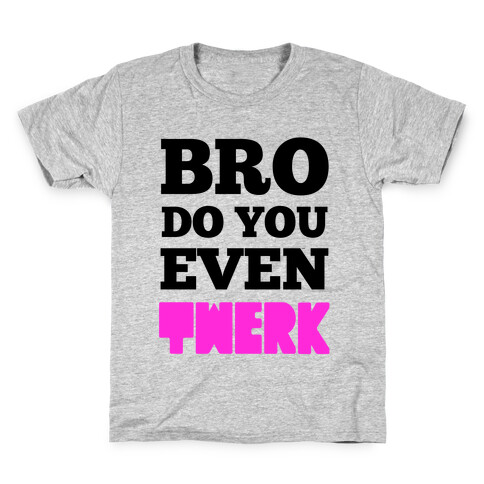 Bro Do You Even Twerk Kids T-Shirt