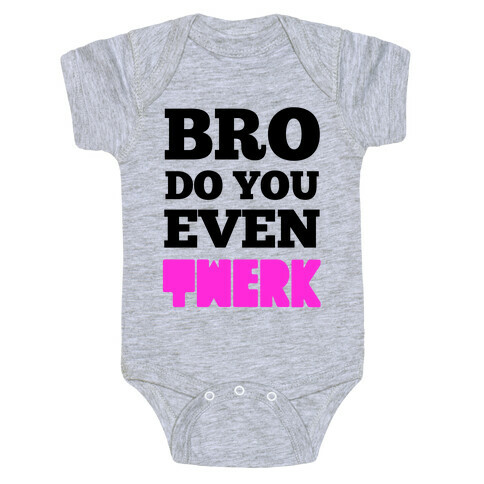 Bro Do You Even Twerk Baby One-Piece