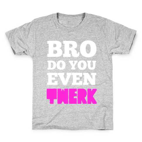 Bro Do You Even Twerk Kids T-Shirt