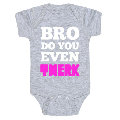 Bro Do You Even Twerk Baby One-Piece