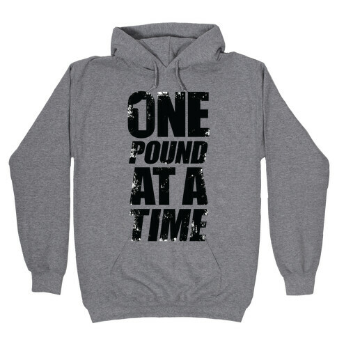 One Pound At A Time Hooded Sweatshirt