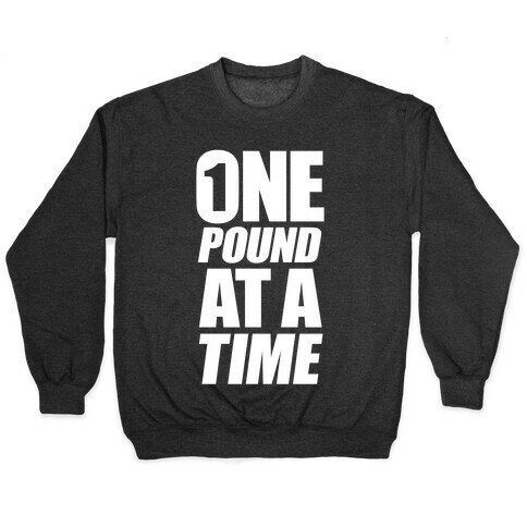 One Pound At A Time Pullover