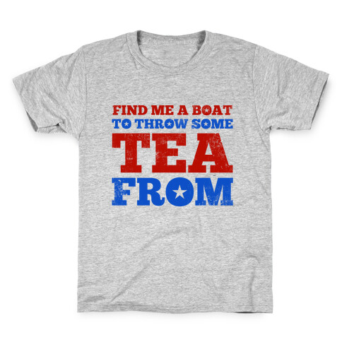 Find Me A Boat To Throw Some Tea From Kids T-Shirt