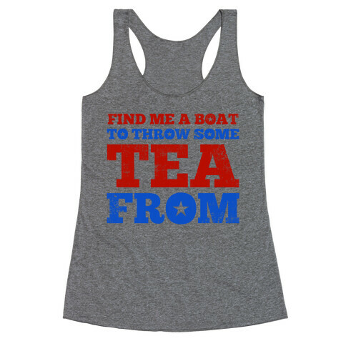 Find Me A Boat To Throw Some Tea From Racerback Tank Top