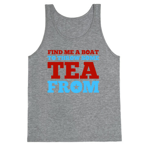 Find Me A Boat To Throw Some Tea From Tank Top