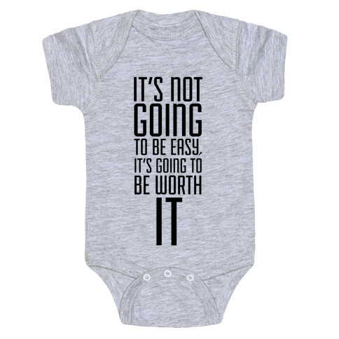 It's Not going to be Easy, It's Going to be Worth It! Baby One-Piece