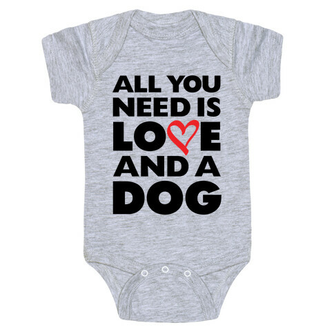 All You Need Is Love And A Dog Baby One-Piece