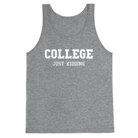 College, Just Kidding Tank Top