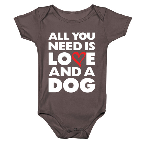 All You Need Is Love And A Dog Baby One-Piece