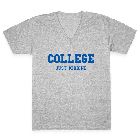 College, Just Kidding V-Neck Tee Shirt