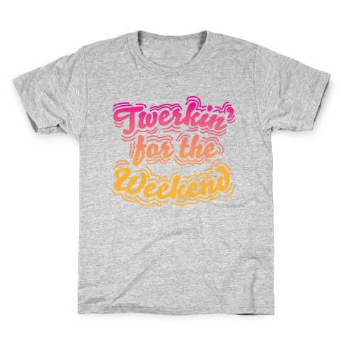 Twerkin for the Weekend Kids T-Shirt