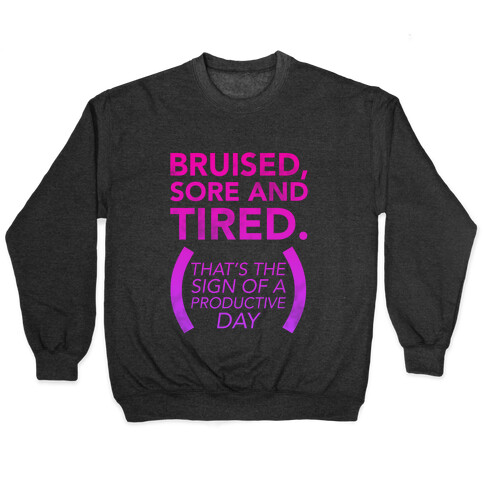 Bruised, Sore, and Tired Pullover