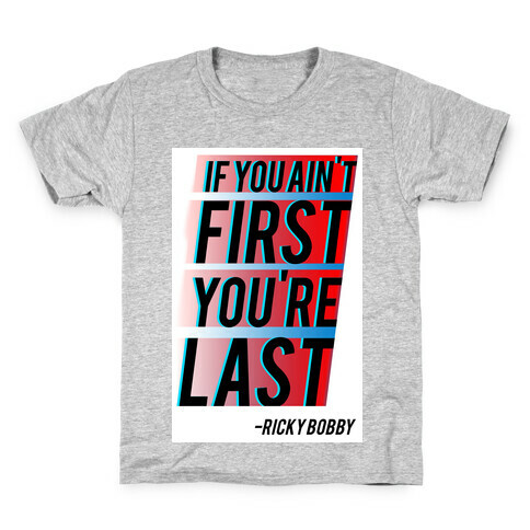 If You Ain't First, You're Last! Kids T-Shirt