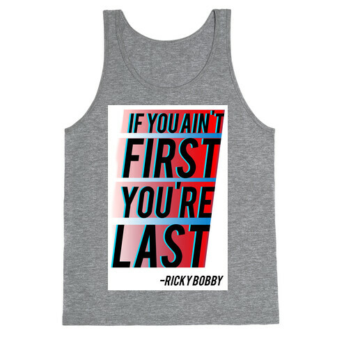 If You Ain't First, You're Last! Tank Top