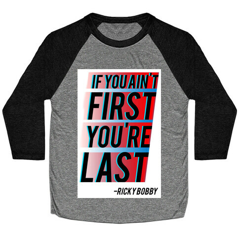 If You Ain't First, You're Last! Baseball Tee
