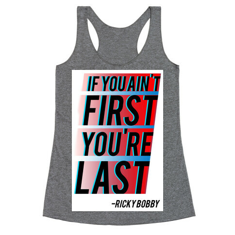 If You Ain't First, You're Last! Racerback Tank Top