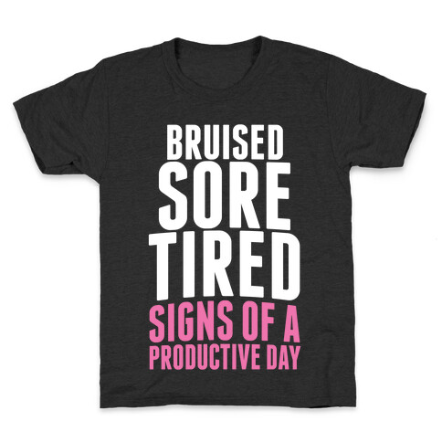 Bruised, Sore, Tired. All Signs of a Productive day. Kids T-Shirt