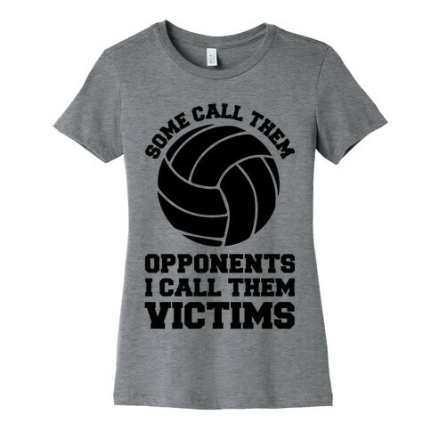Some Call Them Opponents (Volleyball) Womens T-Shirt