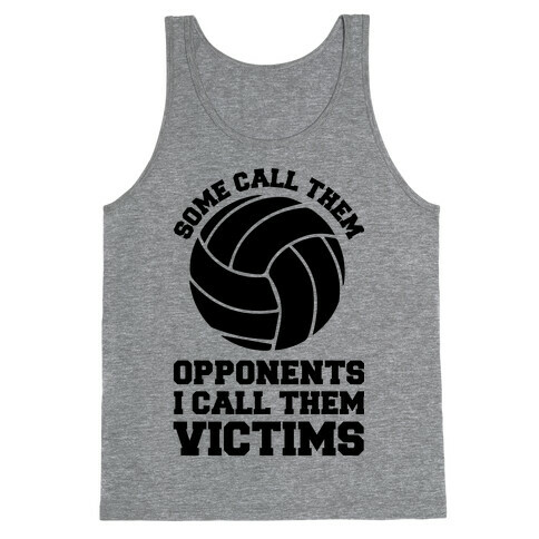Some Call Them Opponents (Volleyball) Tank Top