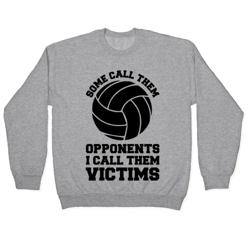 Some Call Them Opponents (Volleyball) Pullover