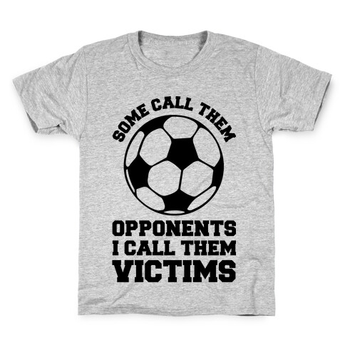 Some Call Them Opponents (Soccer) Kids T-Shirt
