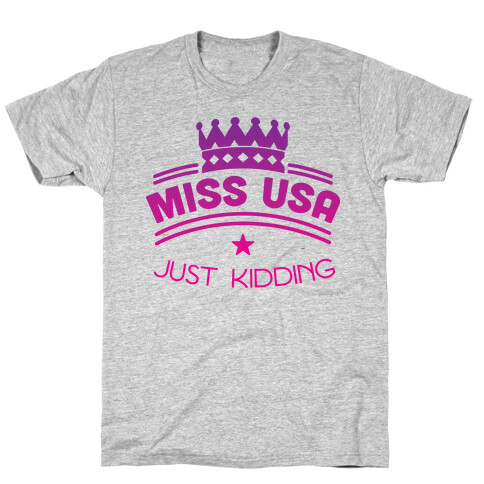 Miss United States, Just Kidding T-Shirt