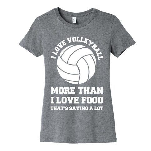 I Love Volleyball More Than Food Womens T-Shirt